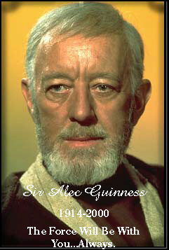 Sir Alec...The Force Will Be With You...Always...