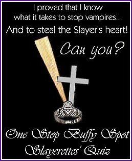 I know my Buffy Stuff! Do you? CLICK HERE!