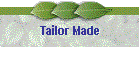 Tailor Made