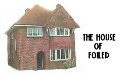 The House Of Foiled