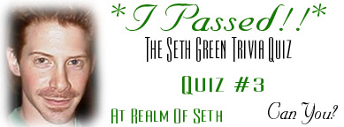 I passed the realm of seth... seth green trivia quiz #3. Can You?