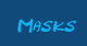 Masks