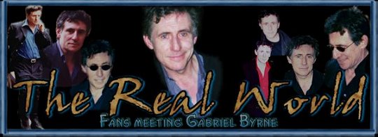 The Real World - Fans meeting Gabriel Byrne