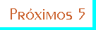 Prximos 5