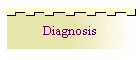 Diagnosis