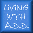 Click here to join The Living with ADD Ring