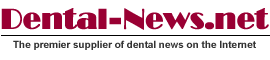 Dental-News.net - The premier supplier of dental news on the net 