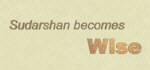 Sudarshan becomes wise