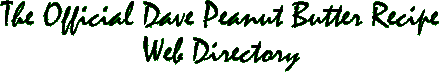 The Official Dave Peanut Butter Recipe Web Directory