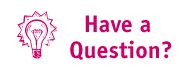 Have a Question?