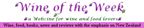 Wine of the Week logo  This page has lots of graphics - please be patient while it downloads.  It's worth the wait.  If you visit this site often, you might need to refresh or reload the page to get the latest graphics.