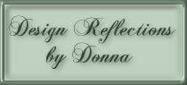 Design Reflections by Donna.jpg (3728 bytes)