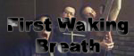 First Waking Breath