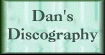 Dan's Discography