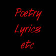 poetry, lyrics etc