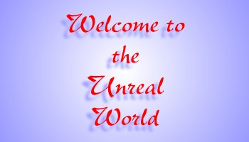 Welcome To The Unreal World