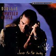 "Closer To Far Away" by Douglas Spotted Eage album cover