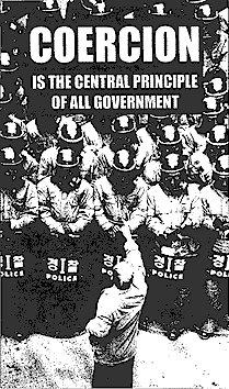 "Coercion is the central principle of all government." --> Mental Health System Oppression 