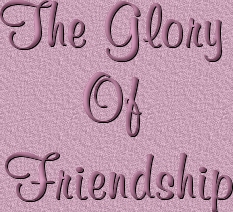 The Glory Of Friendship