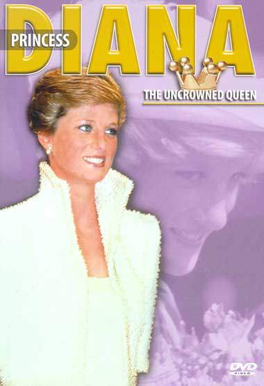 Princess Diana: The Uncrowned Queen (DVD) - CLICK HERE TO ORDER NOW!