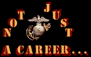 United States Marine Corps is Not Just A Career, it's a way of life.