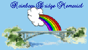 Rainbow
Bridge Memorial Webring Home