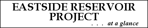 Eastside Reservoir Project...at a glance