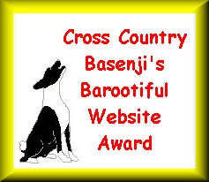 Cross Country Basenji's Barootiful Website Award.  Presented: July 26, 1999