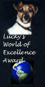 Lucky's World of Excellence Award! Presented: May 9, 2000