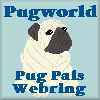 Pugworld Pals 
Webring