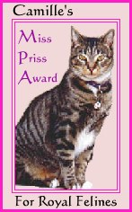 Camille's Miss Priss Award For Royal Felines.  Presented on July 18, 1999