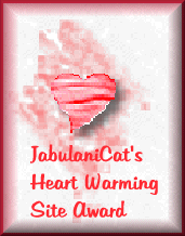 JabulaniCat's Heartwarming Site Award!  Presented:  April 29, 2000