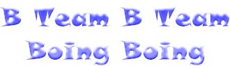 B Team B Team Boing Boing