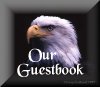 Please take time to Sign Our Guestbook And feel Free to see what Others have said!