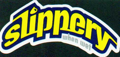 SLIPPERY.jpg (19791 bytes)