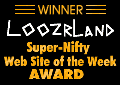 LoozrLand
Super-Nifty Web Site of the Week