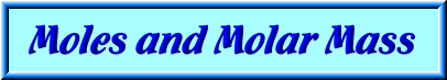 Moles and Molar Mass