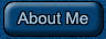 About Me button - Click here to learn more about me.