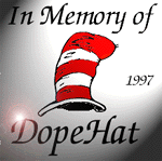 In memory of DopeHat