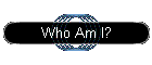 Who Am I?