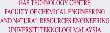 GAS TECHNOLOGY CENTRE

FACULTY OF CHEMICAL ENGINEERING

AND NATURAL RESOURCES ENGINEERING

UNIVERSITI TEKNOLOGI MALAYSIA