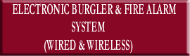 ELECTRONIC BURGLAR & FIRE ALARM SYSTEM