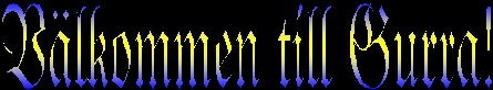 Vlkommen till Gurra!