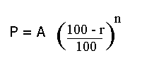 P = A ((100 - r)/100)^n