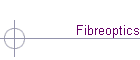 Fibreoptics