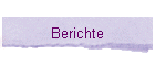 Berichte