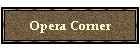 Opera Corner