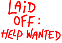 Laid Off: Help Wanted