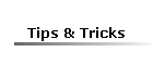 Tips & Tricks