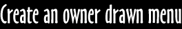 Create an owner drawn menu
